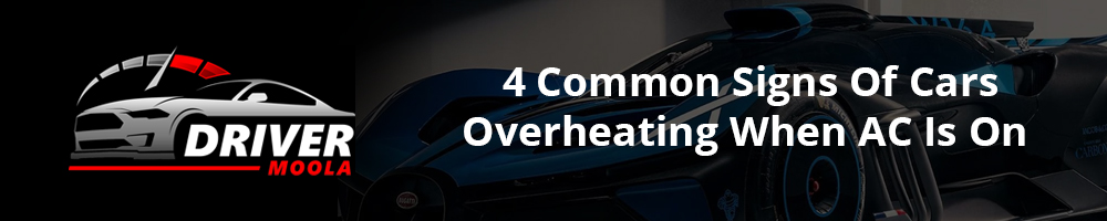 4 Common Signs Of Cars Overheating When AC Is On 